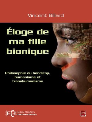 cover image of Éloge de ma fille bionique--Philosophie du handicap humanisme et transhumanisme